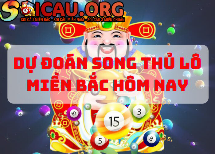 Bí quyết soi cầu Song thủ lô miền Bắc chuẩn xác nhất hôm nay