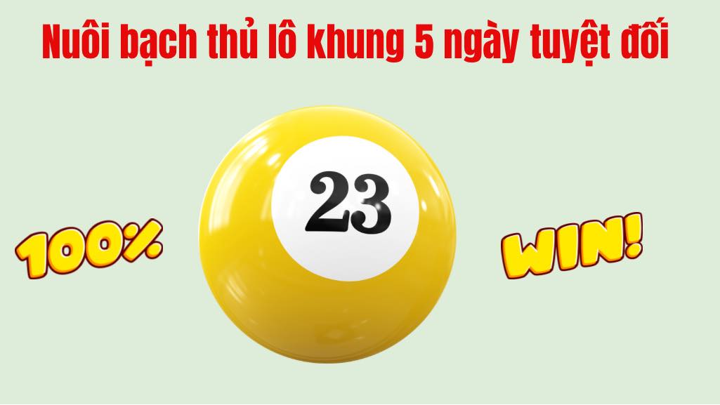 Nuôi lô bạch thủ khung 5 ngày, soi cầu lô và kết quả lô